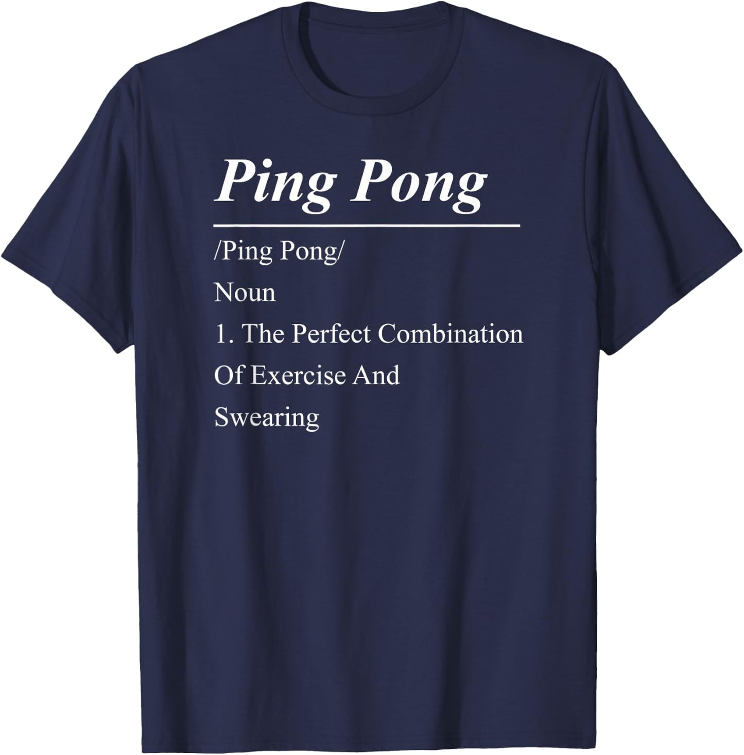 Ping Pong Table Tennis Definition Ping Pong /Ping Pong/ Noun T-Shirt - T-Shirt | Navy