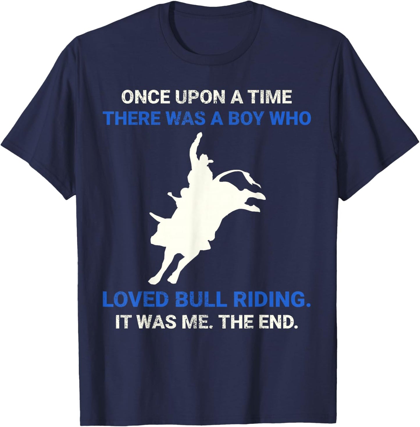 Once Upon A Time There Was A Boy Who Loved Bull Riding T-Shirt - T-Shirt | Navy