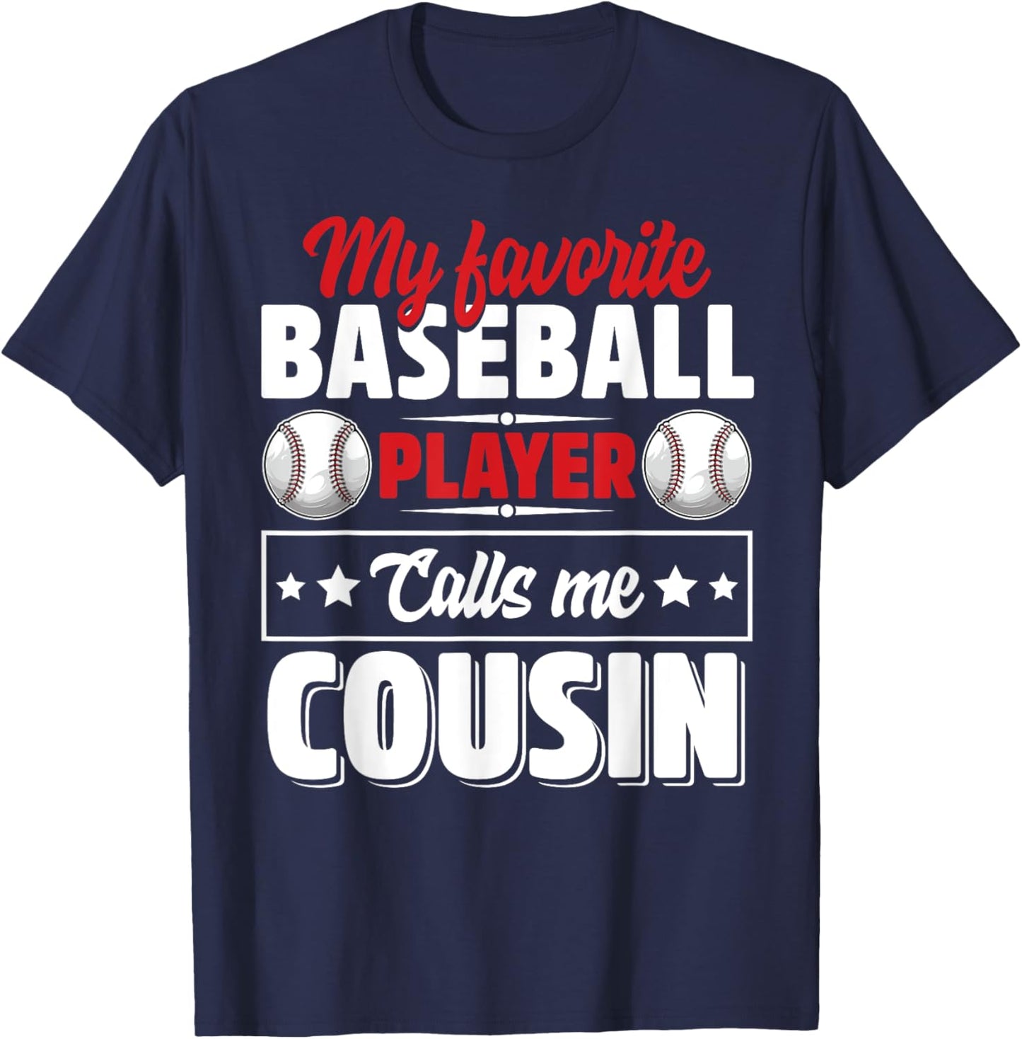 My Favorite Baseball Player Calls Me Cousin T-Shirt - T-Shirt | Navy