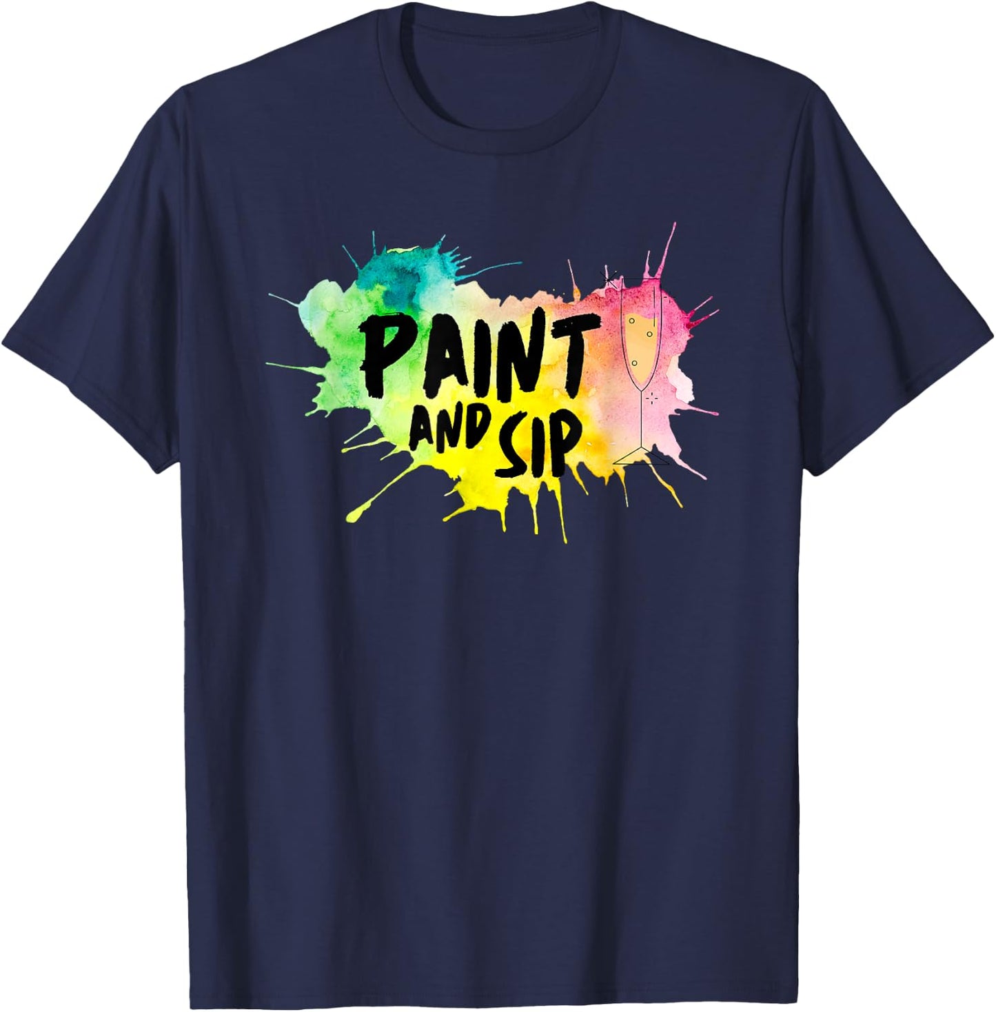 Paint And Sip Party Art Funny Wine Drinking Rainbow Paint T-Shirt - T-Shirt | Navy