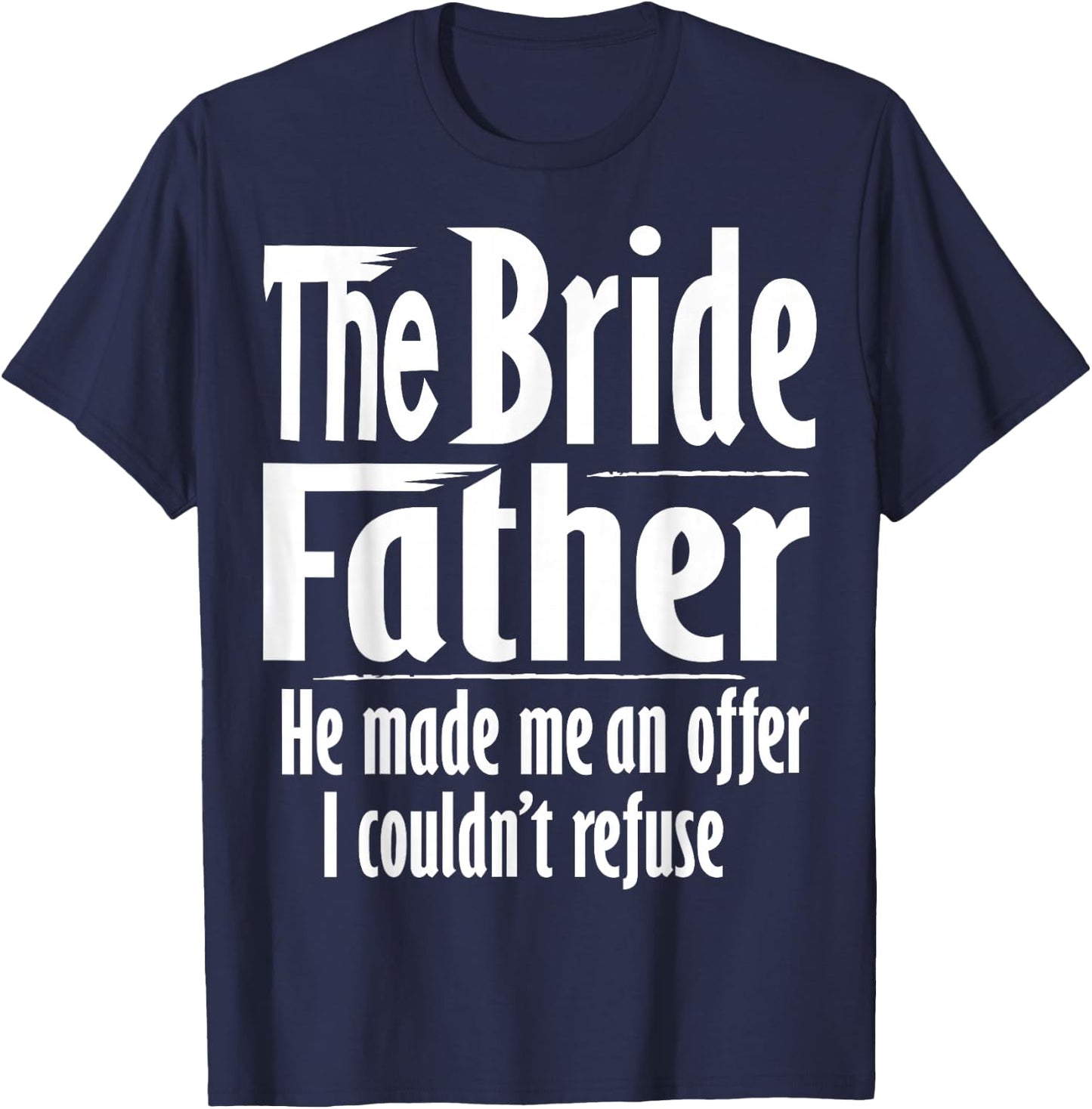 Funny Father of the Bride shirt | The Bridefather T-Shirt - T-Shirt | Navy