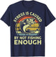 Stress Caused By Not Fishing Enough Step Dad Father Day Gift T-Shirt - T-Shirt | Navy