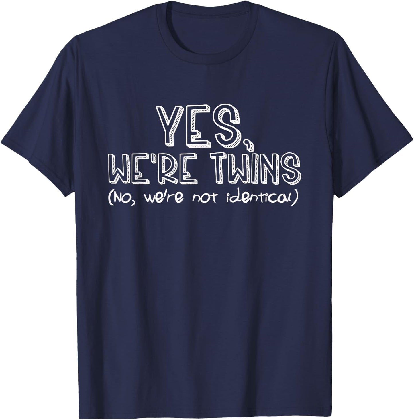 Fraternal Twins Yes We're Twins No Were Not Identical Funny T-Shirt - T-Shirt | Navy