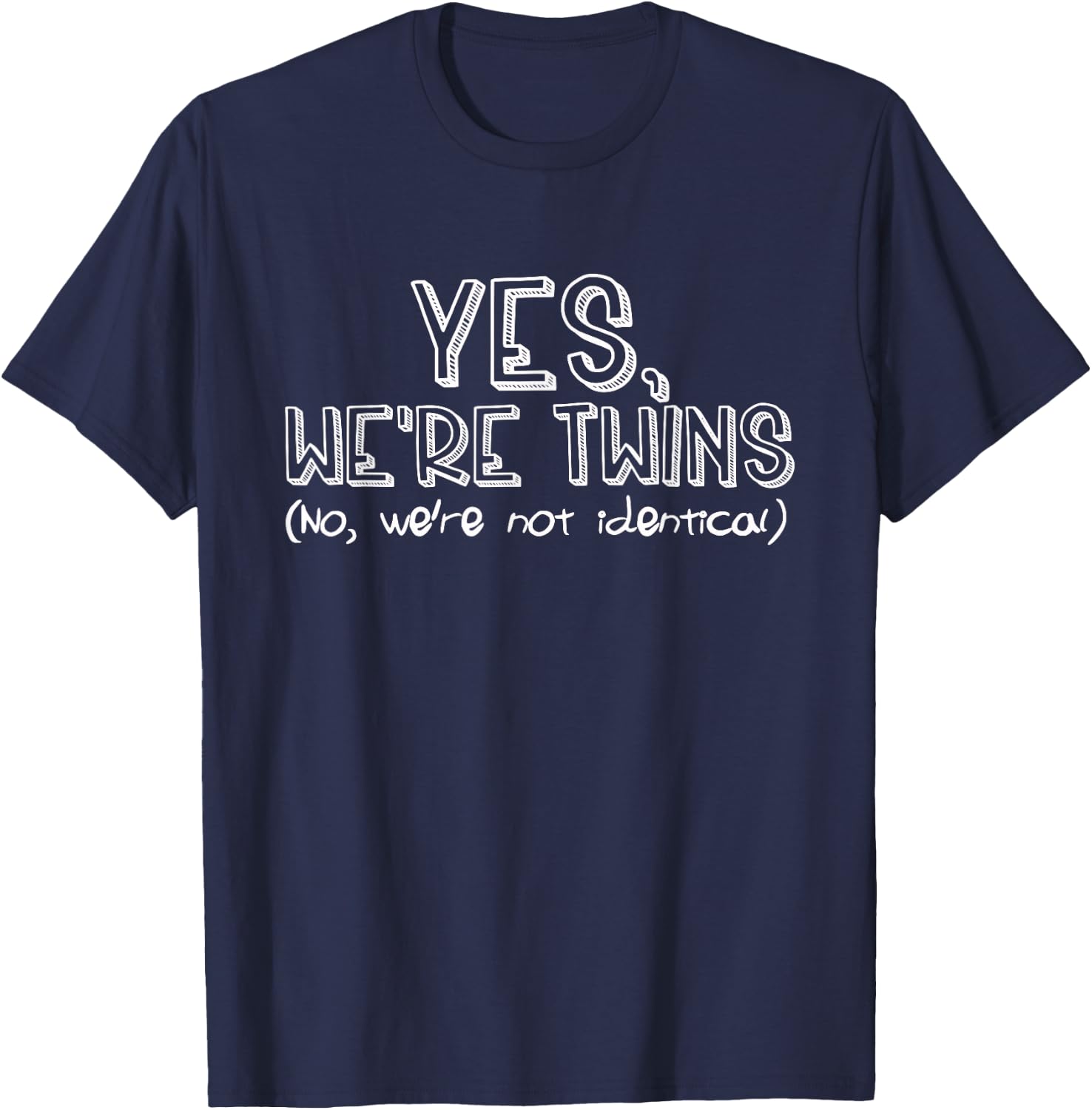 Fraternal Twins Yes We're Twins No Were Not Identical Funny T-Shirt - T-Shirt | Navy