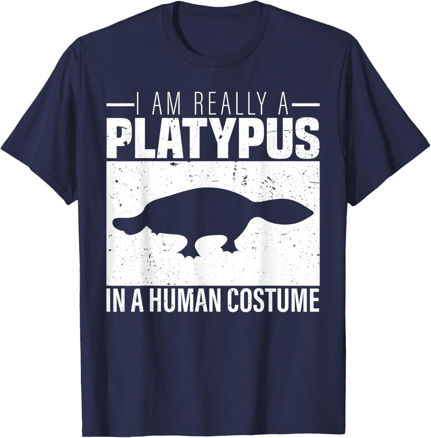 I am Really a Platypus in a Human Costume Halloween T-Shirt - T-Shirt | Navy