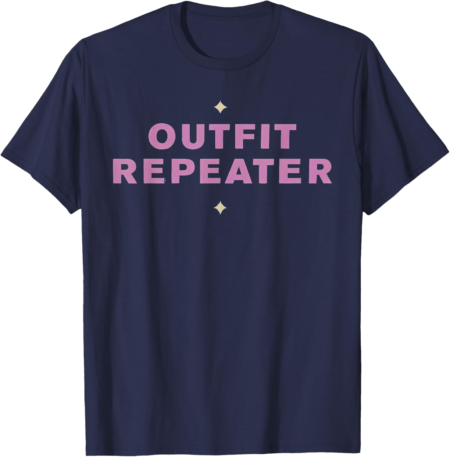 Outfit Repeater Funny Aesthetic Pink Sarcastic Saying T-Shirt - T-Shirt | Navy