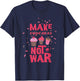 Make cupcake not war T-Shirt - T-Shirt | Navy