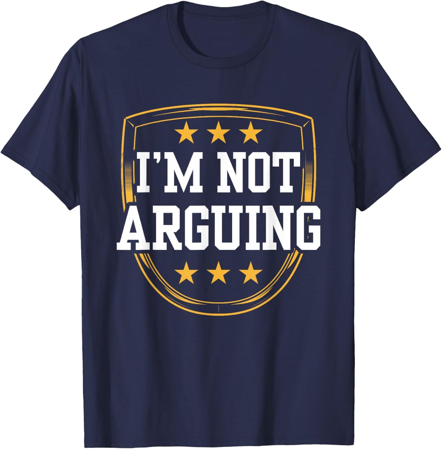 I'm Not Arguing Argue Sarcastic Lawyer Sayings T-Shirt - T-Shirt | Navy