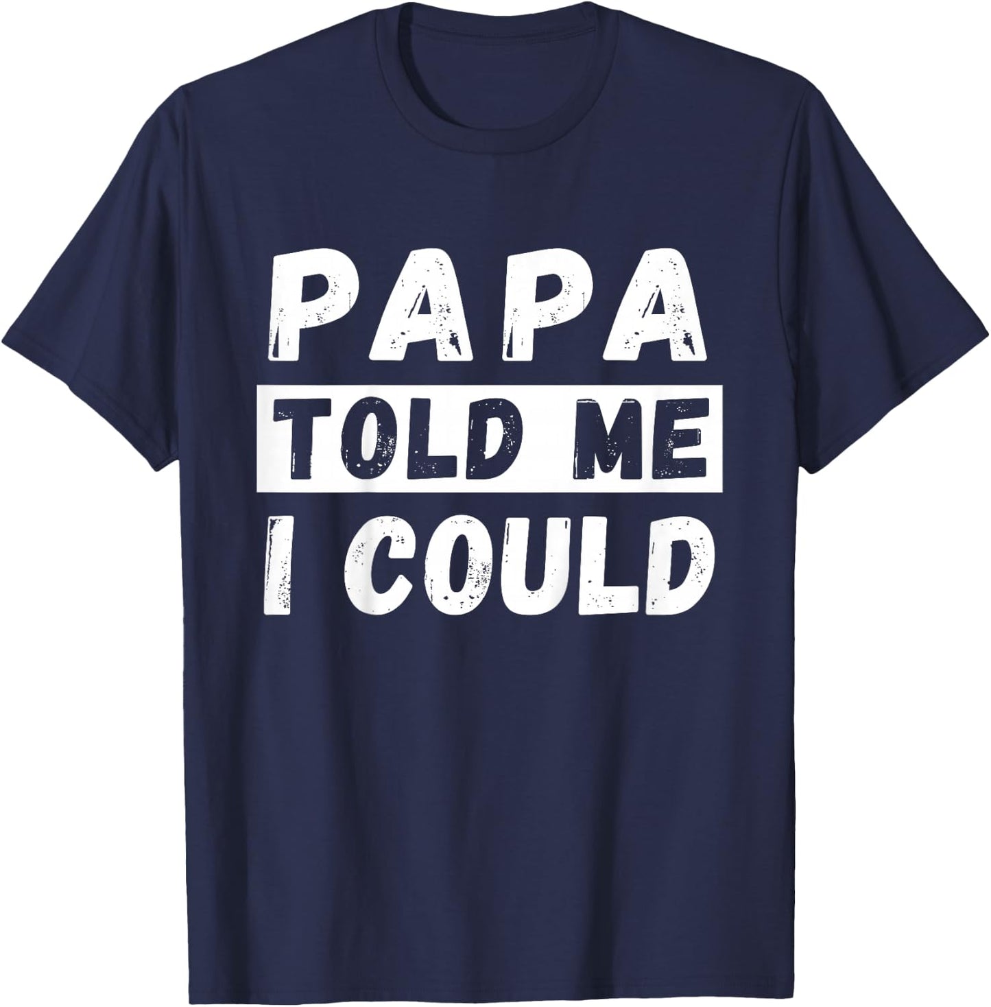 Papa Told Me I Could Kids Youth Funny Grandkid T-Shirt - T-Shirt | Navy