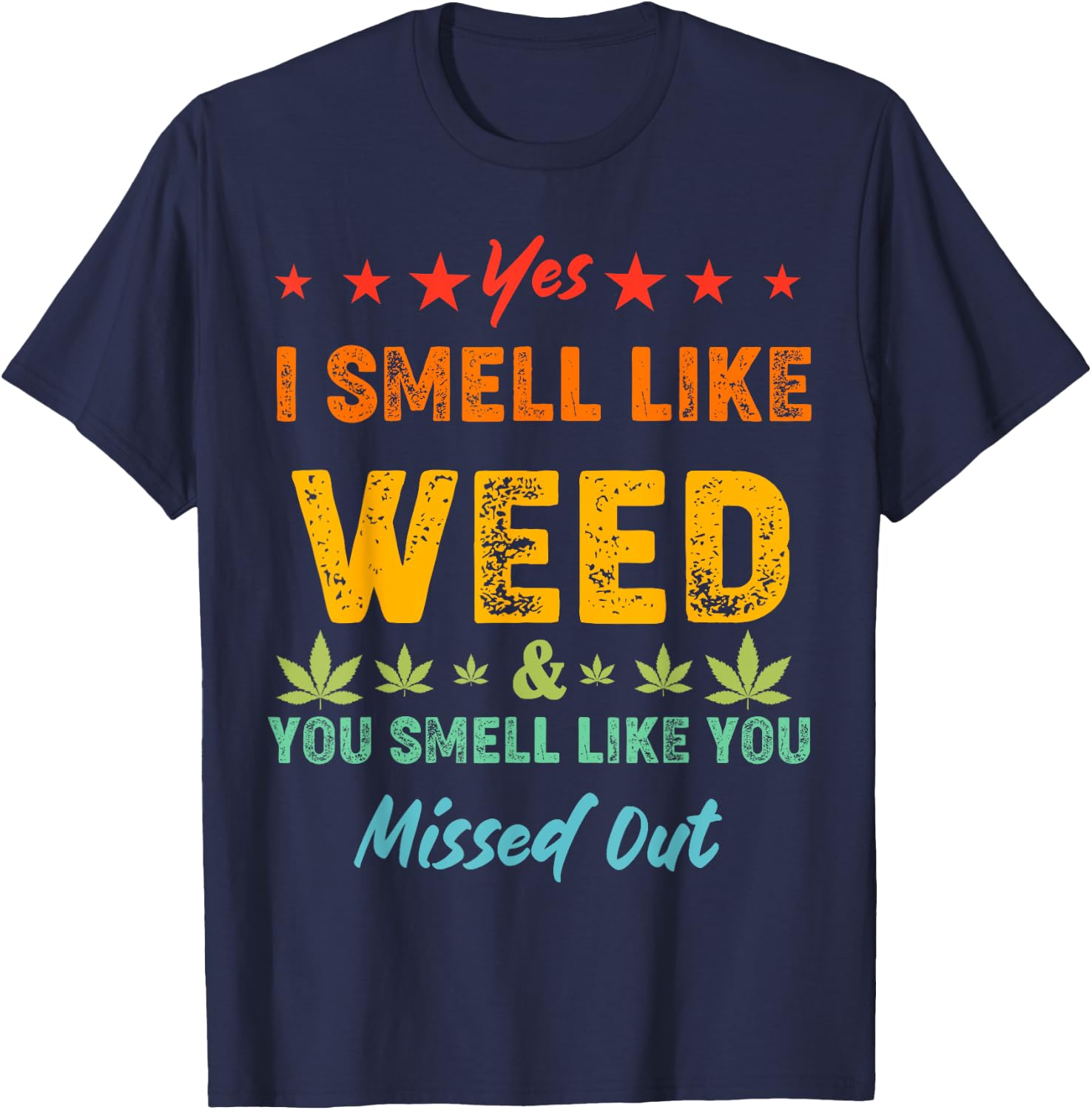 Yes I Smell Like Weed You Smell Like You Missed Out Vintage T-Shirt - T-Shirt | Navy