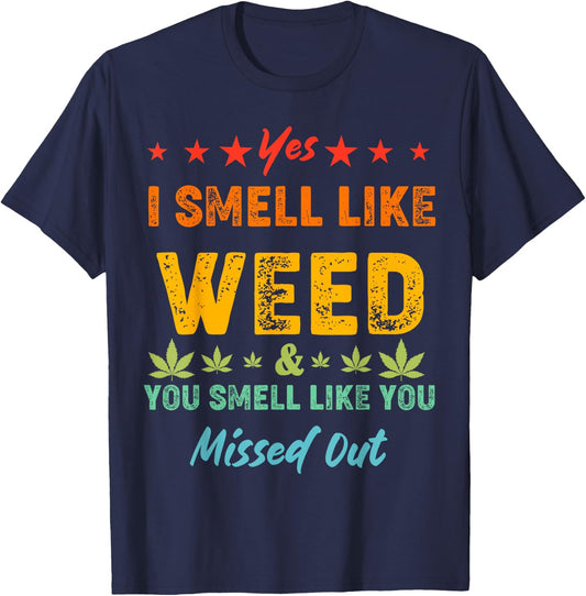 Yes I Smell Like Weed You Smell Like You Missed Out Vintage T-Shirt - T-Shirt | Navy