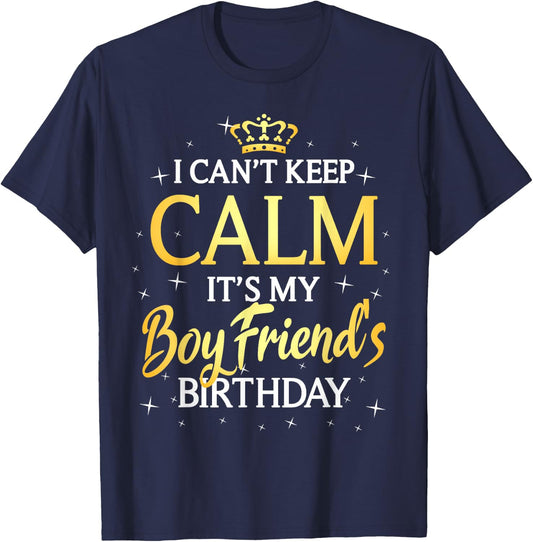 I Can't Keep Calm It's My Boyfriend Birthday Gift Bday Party T-Shirt - T-Shirt | Navy