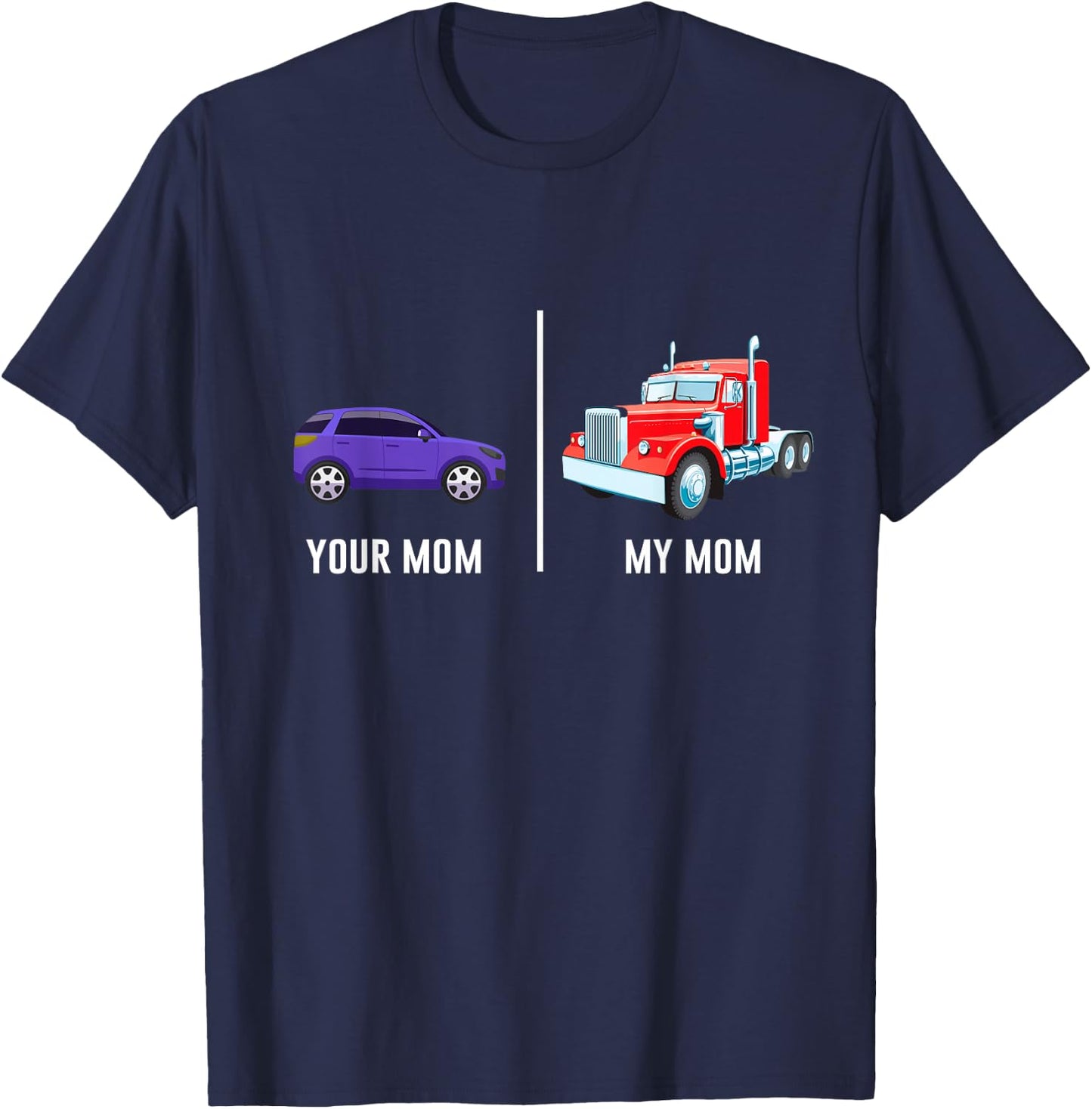 My Mom Truck Driver Mother Proud Trucker Son Daughter Funny T-Shirt - T-Shirt | Navy