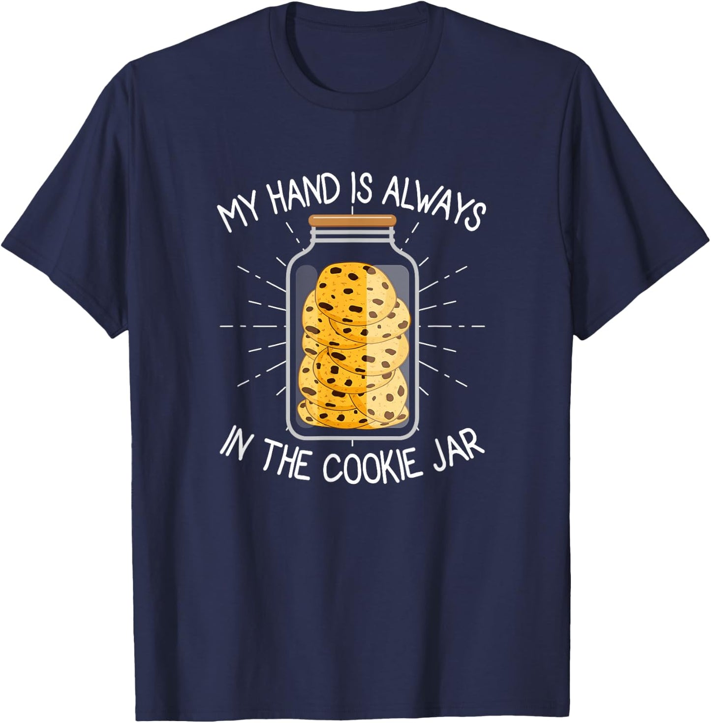My Hand Is Always In The Cookie Jar - Chocolate Chip T-Shirt - T-Shirt | Navy