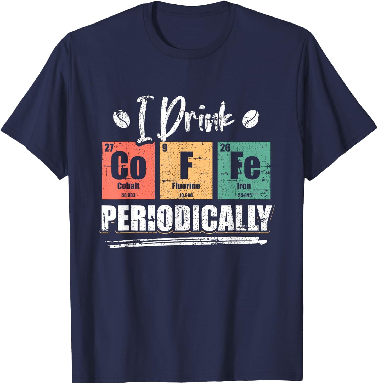 I Drink Coffee Periodically Chemist Chemistry Grunge T-Shirt - T-Shirt | Navy