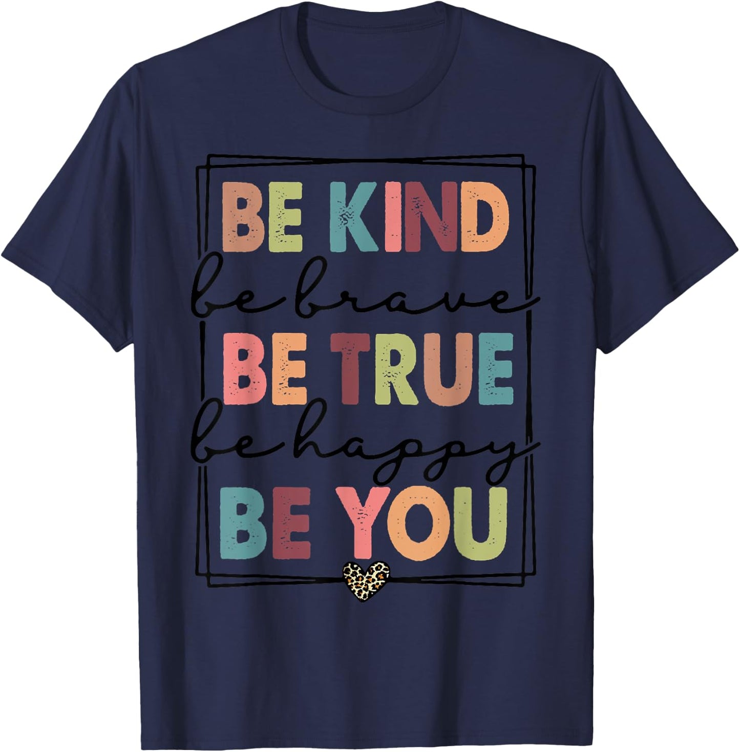 Be Kind Be Brave Be True Be Happy Be You Leopard Heart Women T-Shirt - T-Shirt | Navy