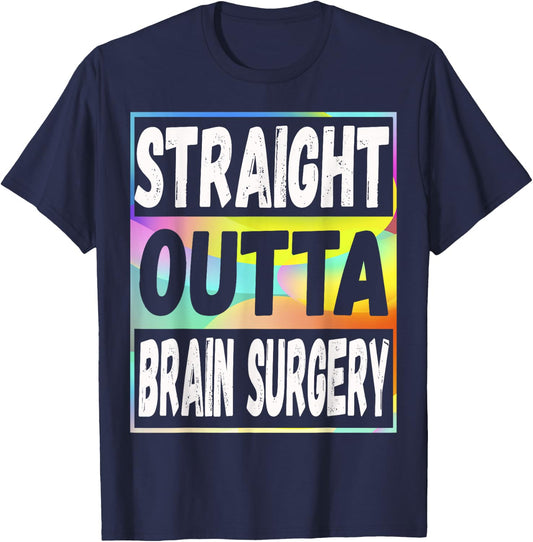 Straight Outta Brain Surgery Shirt Hospital Recovery Gifts T-Shirt - T-Shirt | Navy