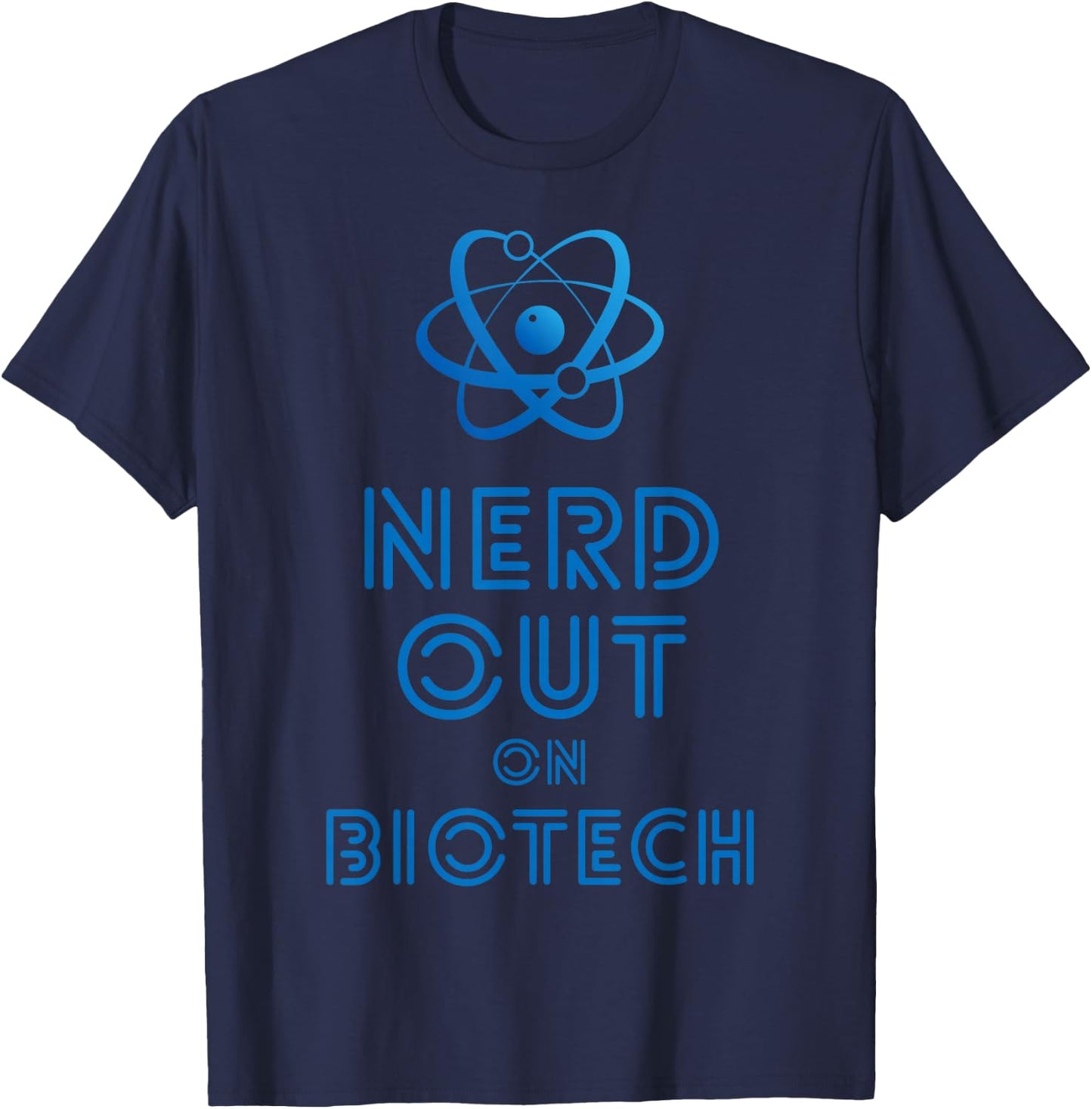 Nerd Out On Biotech T-Shirt - T-Shirt | Navy