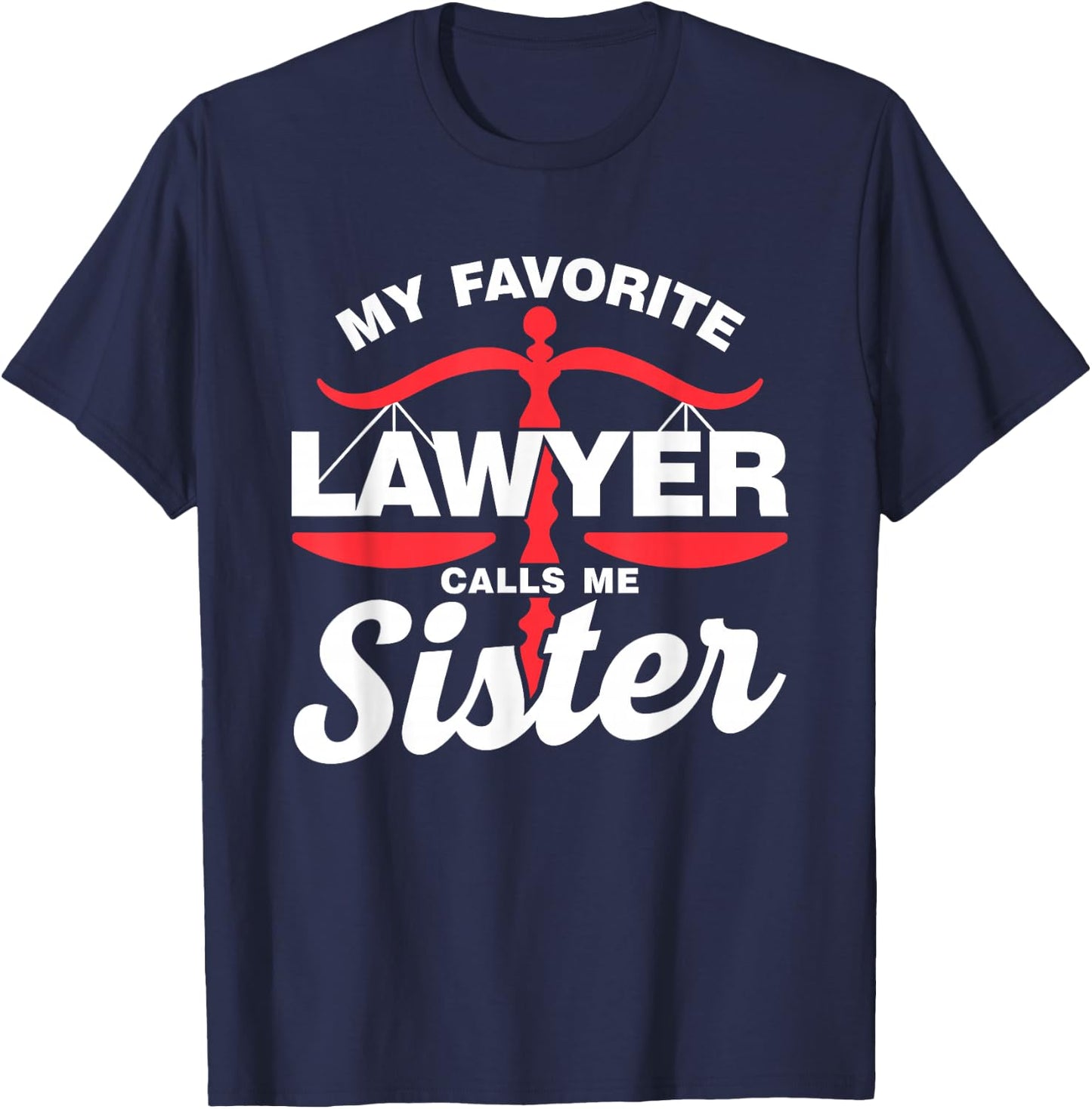My Favourite Lawyer Calls Me Sister Lawyer T-Shirt - T-Shirt | Navy