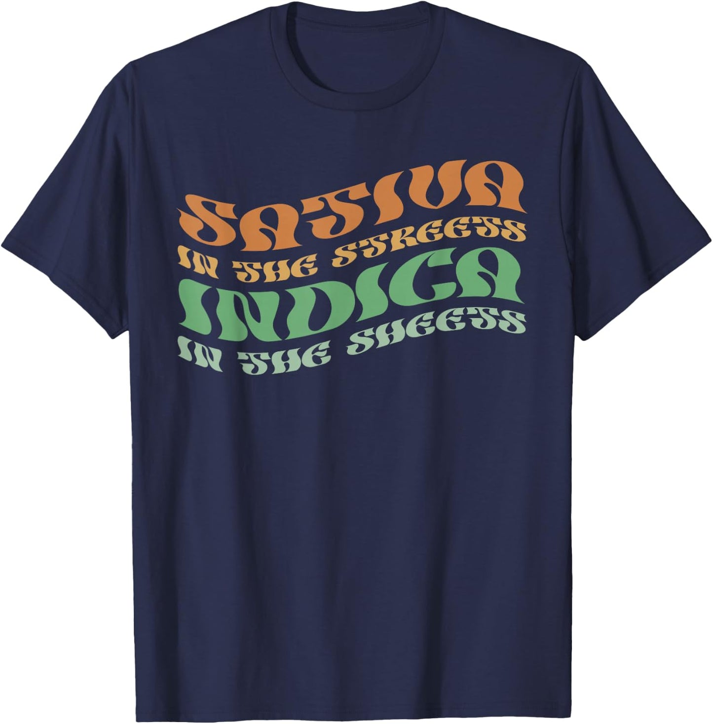 Sativa In The Streets Indica In The Sheets Psychedelic Style T-Shirt - T-Shirt | Navy