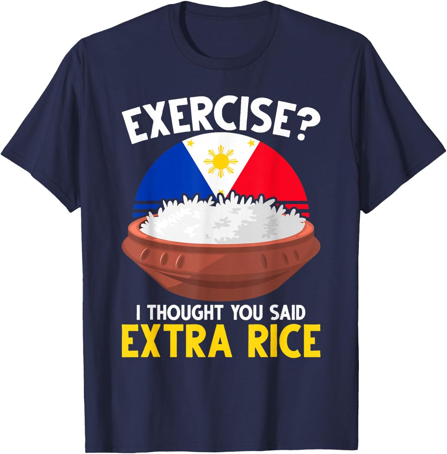 Extra Rice Filipino Pinoy Flag Funny Philippines T-Shirt - T-Shirt | Navy
