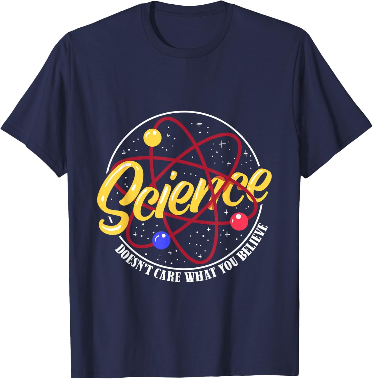 Science Is No Matter What You Believe Funny Teacher T-Shirt - T-Shirt | Navy
