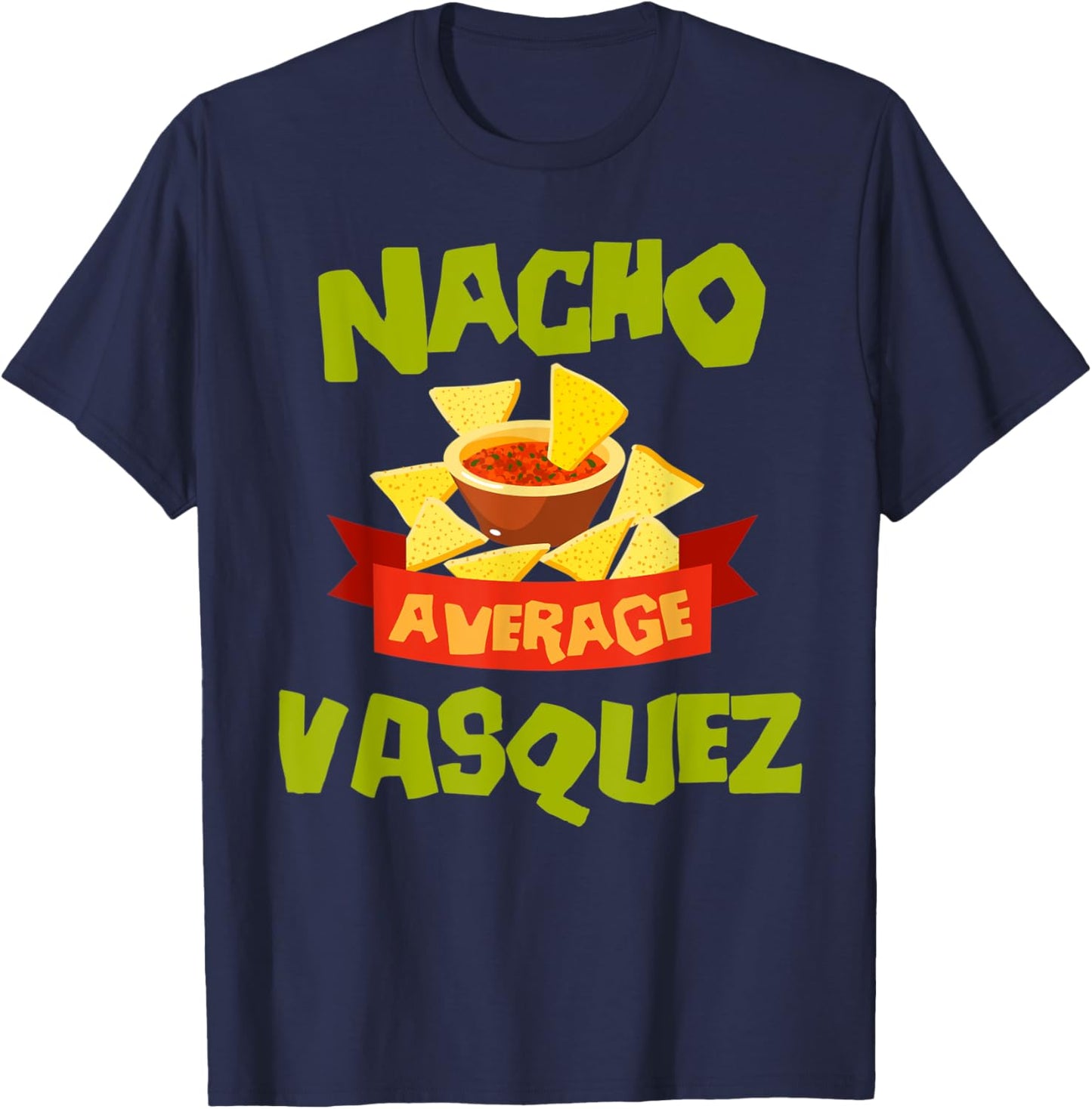 NACHO AVERAGE VASQUEZ Funny Birthday Personalized Surname T-Shirt - T-Shirt | Navy