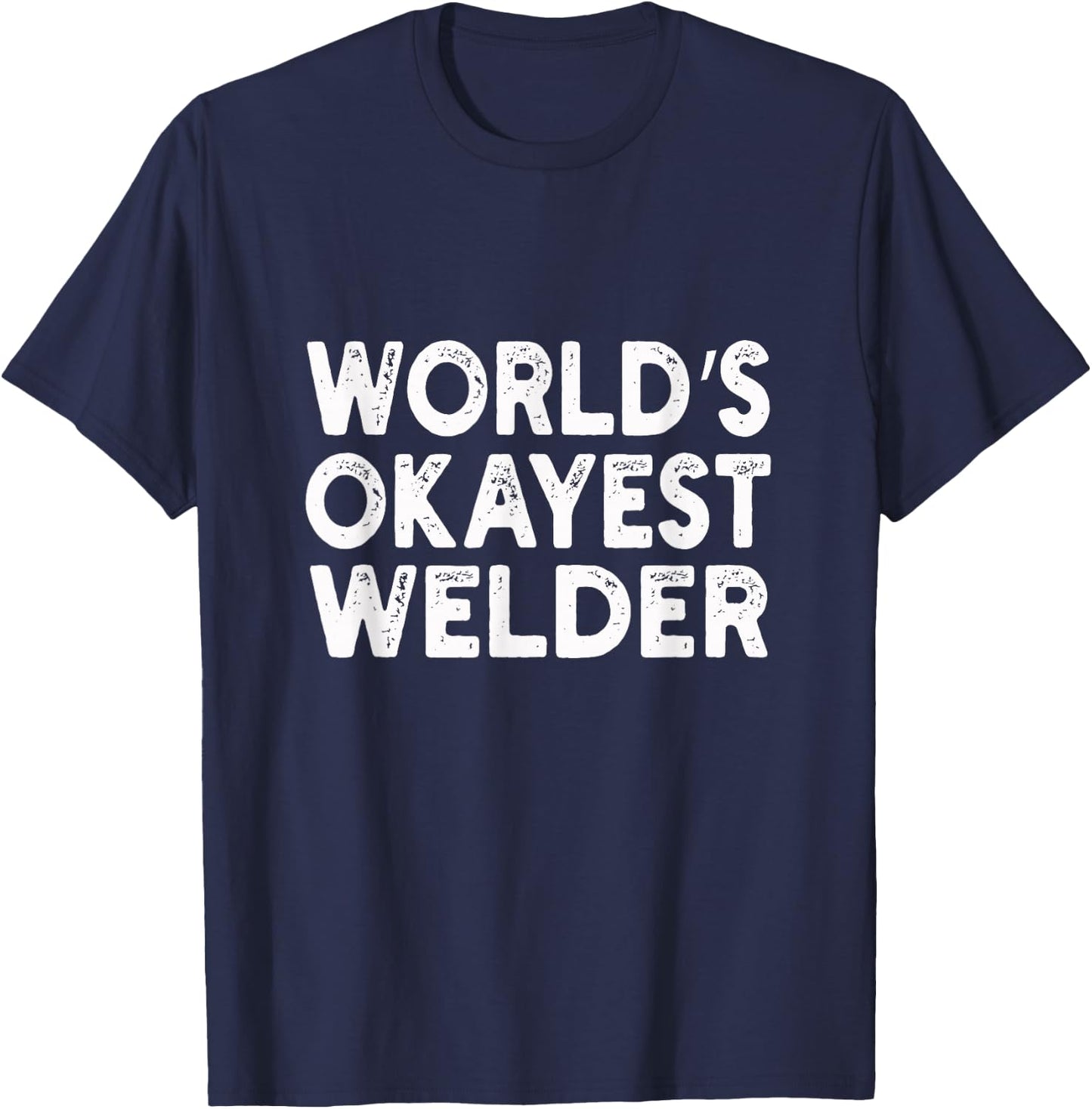 World's Okayest Welder | Welder T-Shirt - T-Shirt | Navy