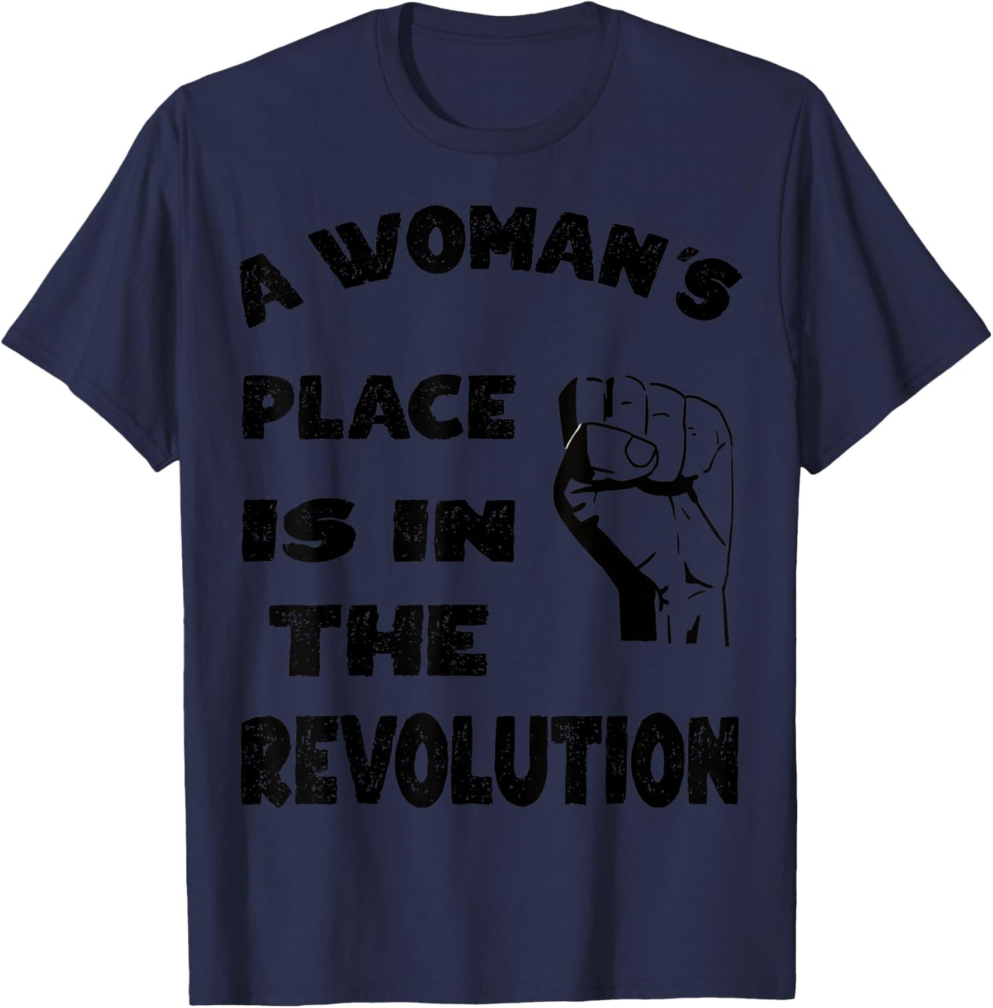 A Woman's Place is in The Revolution T-Shirt - T-Shirt | Navy