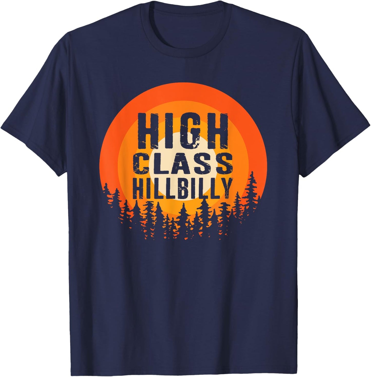 High Class Hillbilly Hick Redneck Trailer White Trash T-Shirt - T-Shirt | Navy