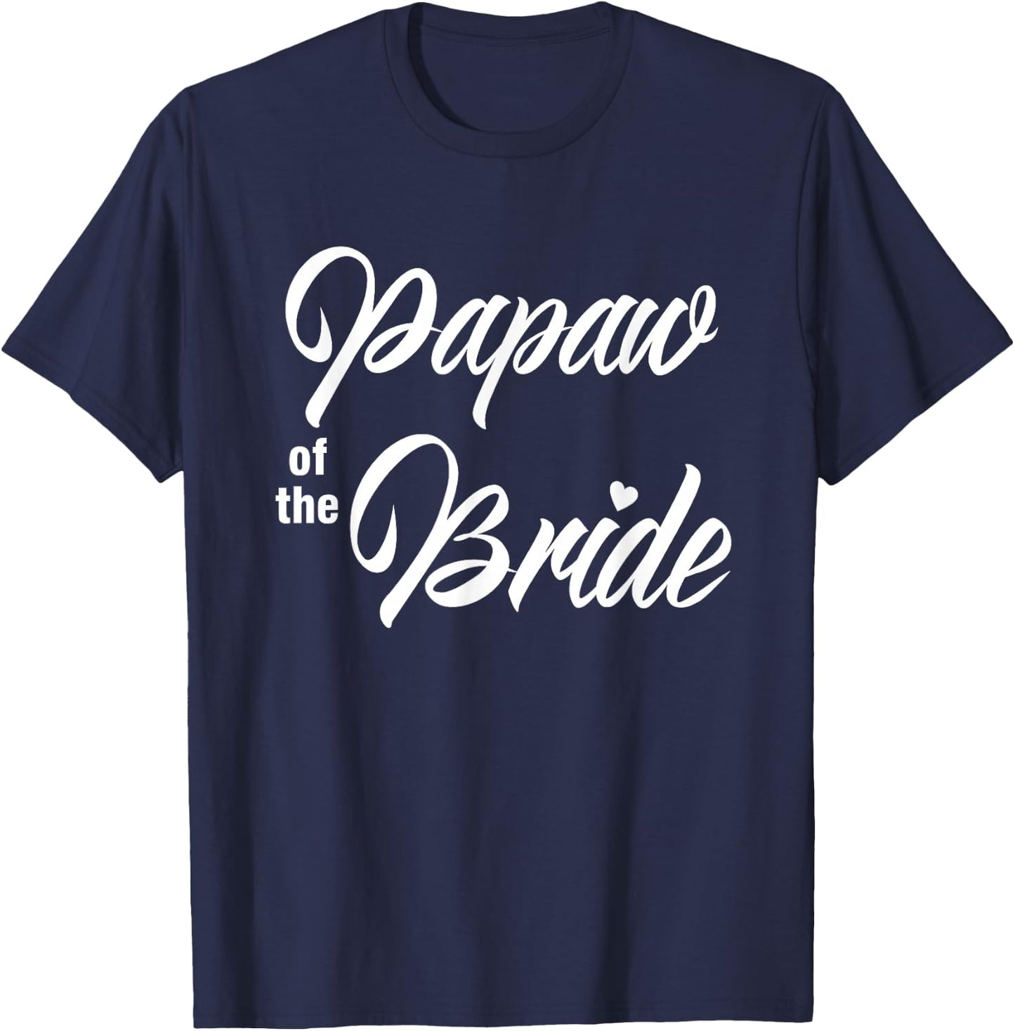 Papaw Of Bride Wedding Party Funny Matching Bridal Party T-Shirt - T-Shirt | Navy