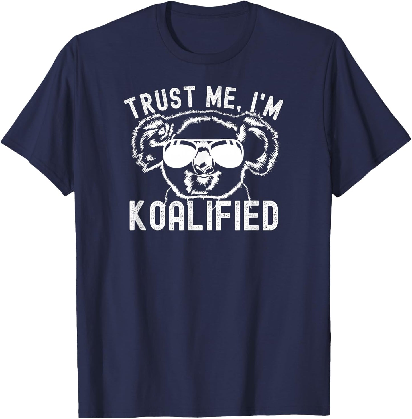 Trust! I'm Koalified - Funny Koala, Koala Lover Dad Joke T-Shirt - T-Shirt | Navy