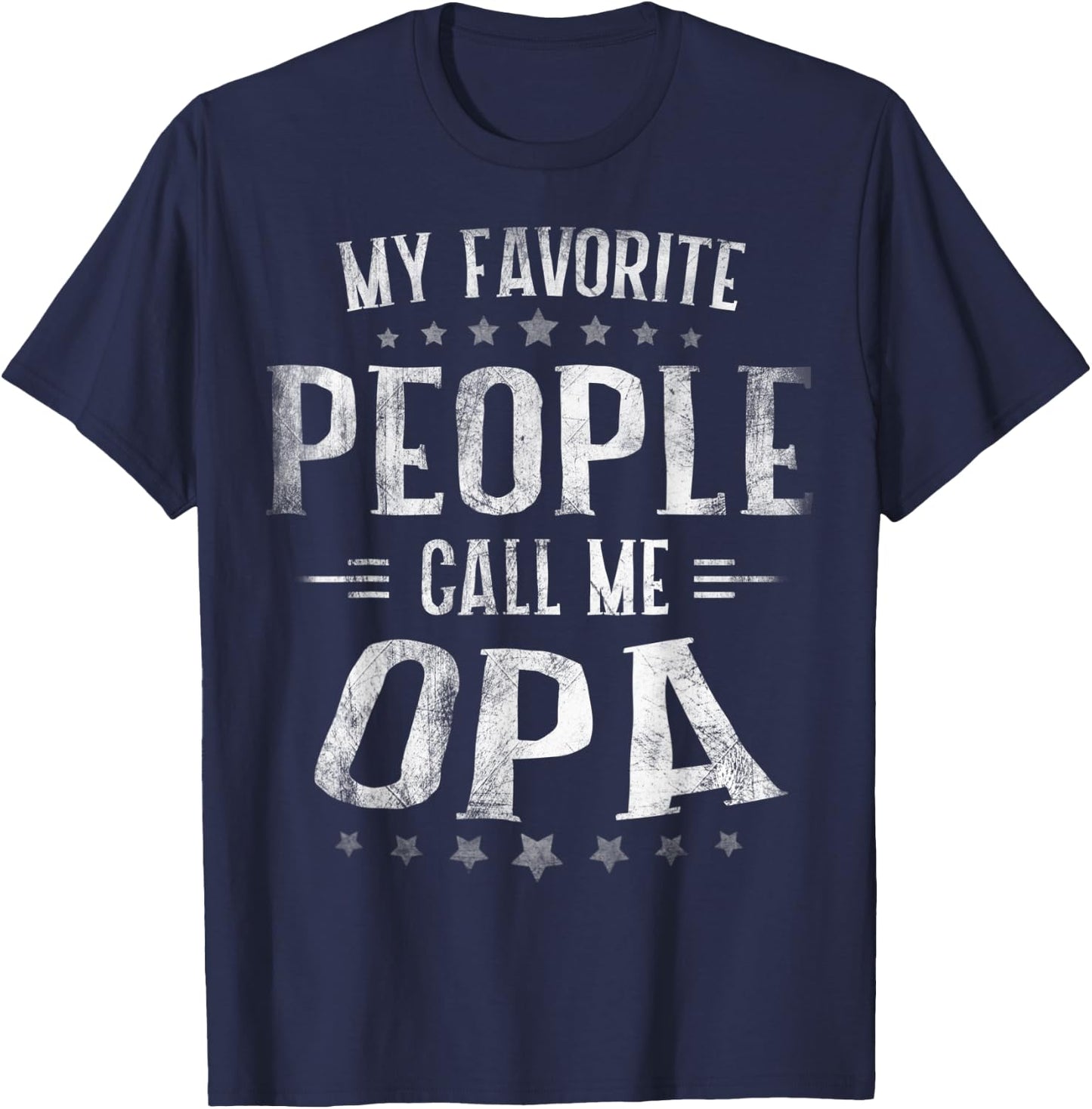 My Favorite People Call Me Opa Shirt Fathers Day T-Shirt - T-Shirt | Navy