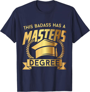 This Badass Has a Masters Degree - Funny College Graduation T-Shirt - T-Shirt | Navy