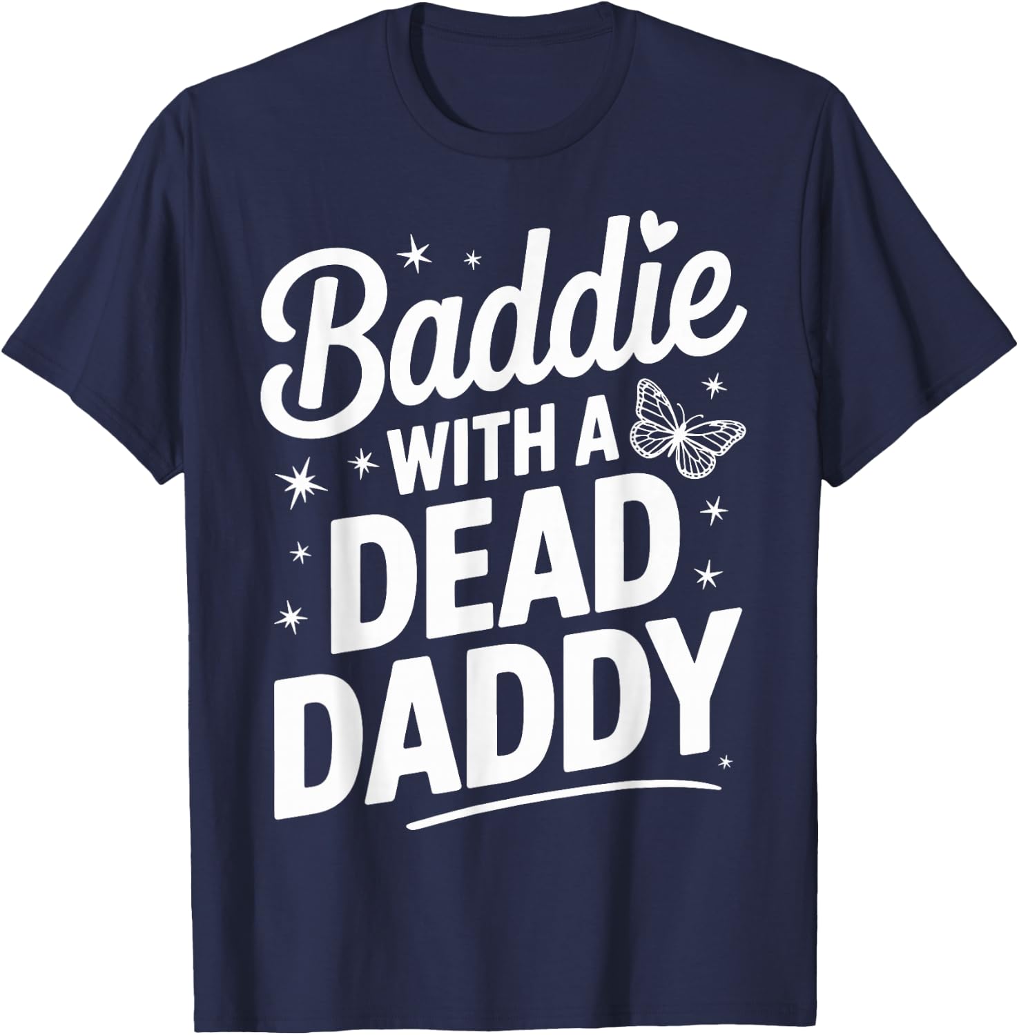 Baddie With A Dead Daddy T-Shirt - T-Shirt | Navy
