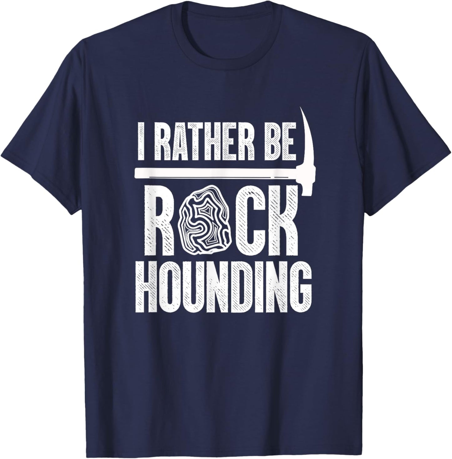 Geologist Geology Rock Hound Funny I Rather Be Rock Hounding T-Shirt - T-Shirt | Navy