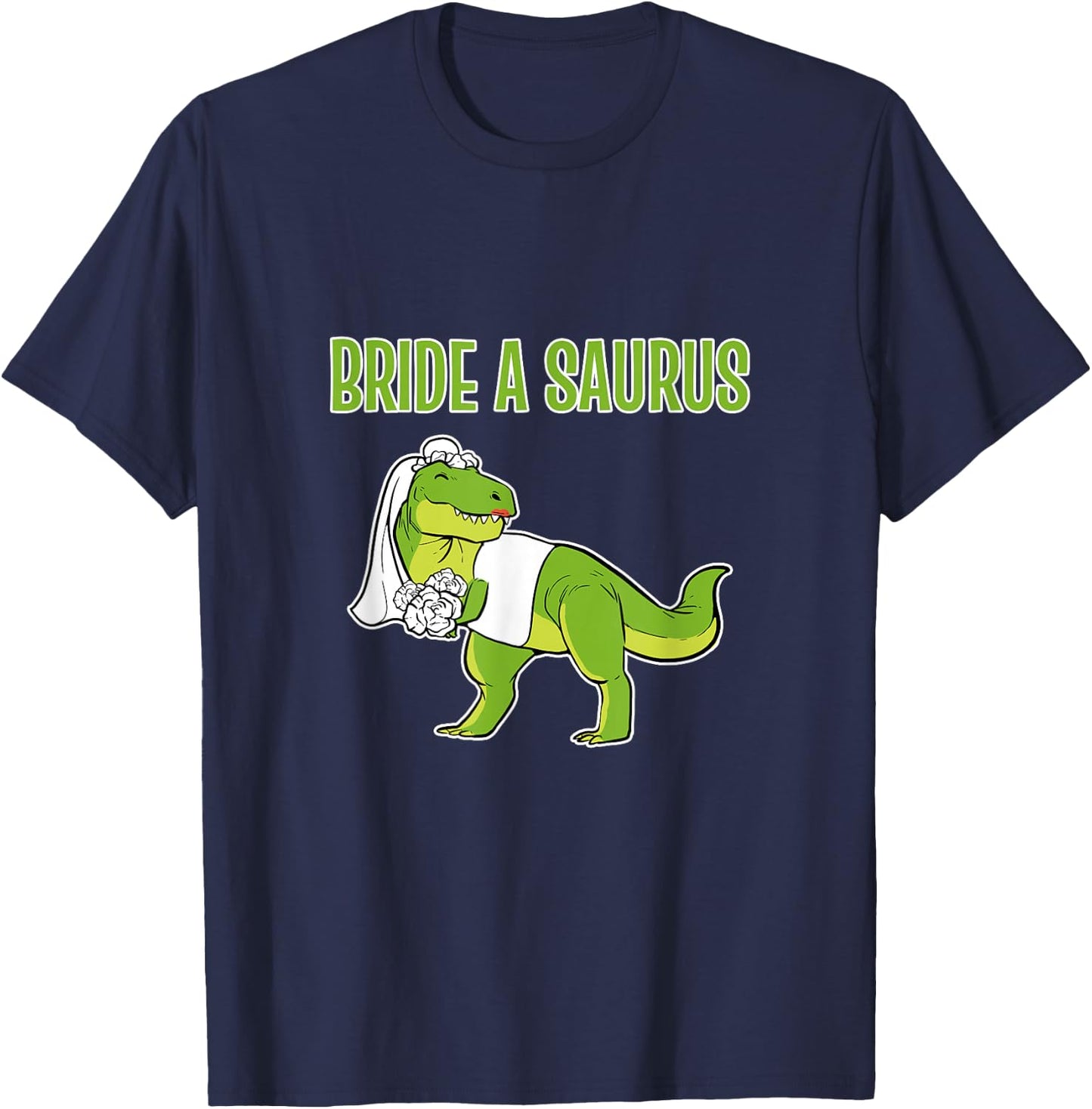 Funny Bride Dinosaur Bride A Saurus T-Shirt - T-Shirt | Navy
