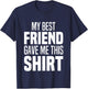 My Best Friend Gave Me This Funny Friend Gave Me This T-Shirt - T-Shirt | Navy