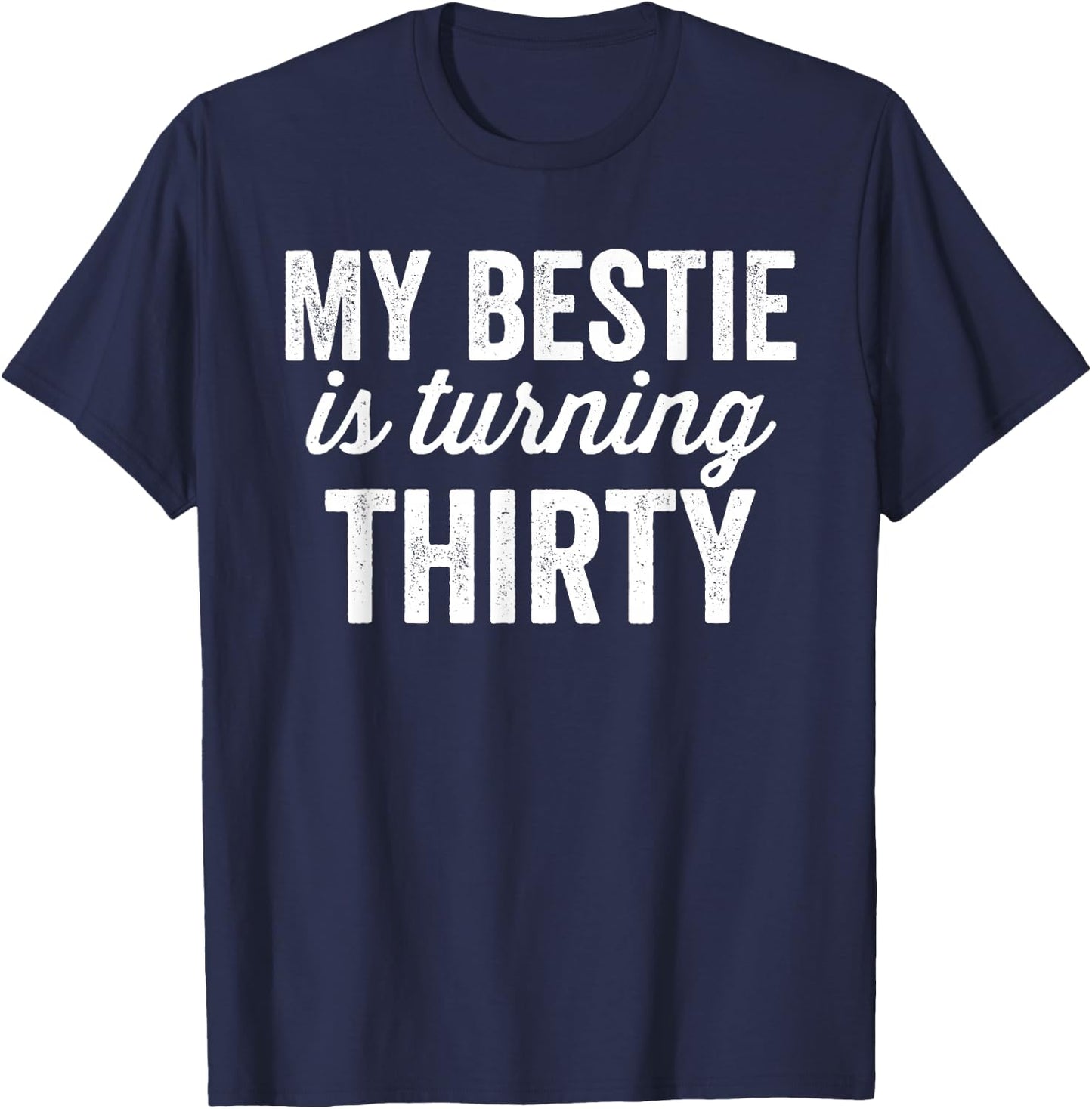 Funny 30th Birthday BFF Best Friend Matching Bestie T-Shirt - T-Shirt | Navy