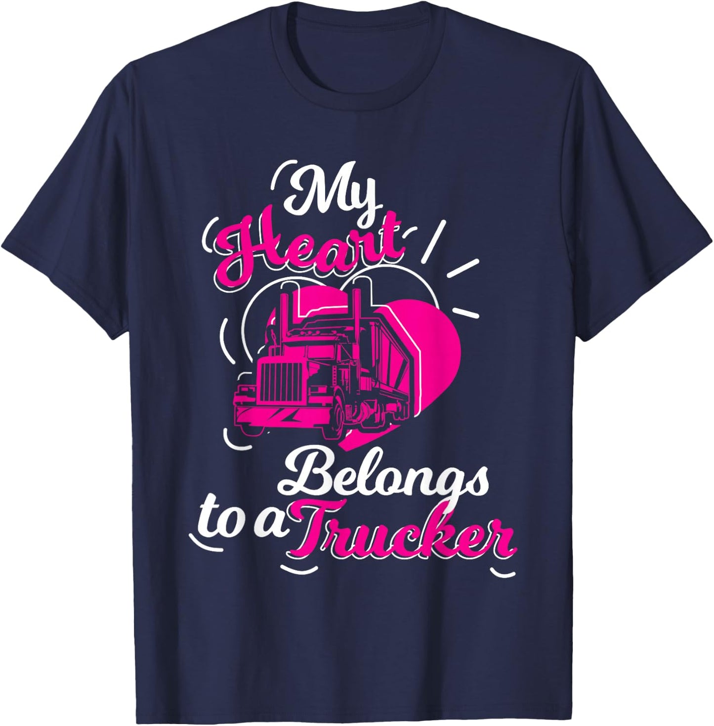 My Heart Belongs To A Trucker Truck Drivers Girl Gift T-Shirt - T-Shirt | Navy