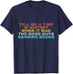 Classic Tell Me A Time In History T-Shirt - T-Shirt | Navy