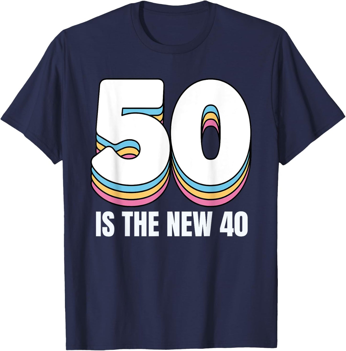 50 Is the New 40 Funny Retro Colorful 50th Birthday T-Shirt - T-Shirt | Navy