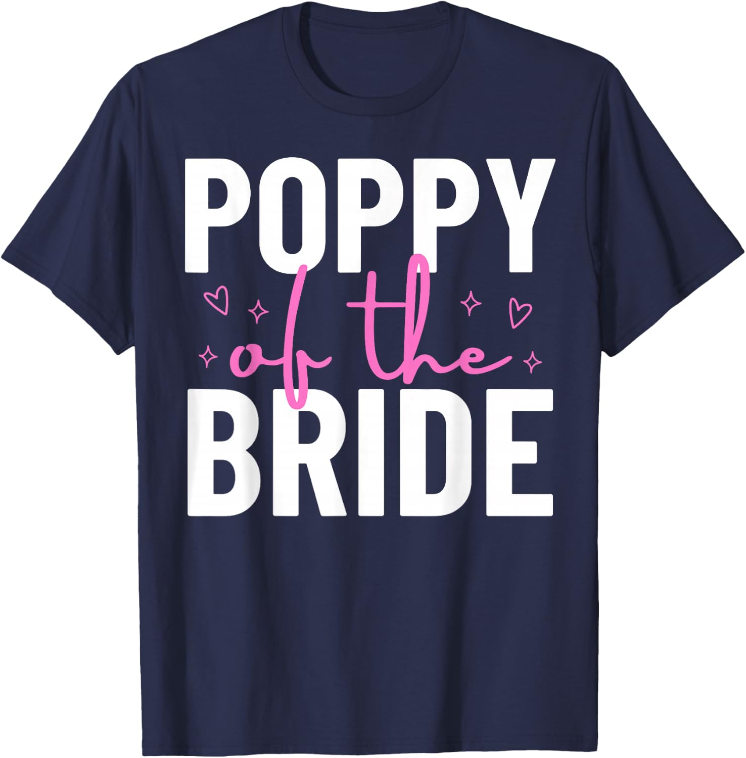 Poppy of the Bride Wedding Bridal Shower Marriage Family T-Shirt - T-Shirt | Navy