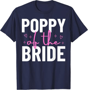Poppy of the Bride Wedding Bridal Shower Marriage Family T-Shirt - T-Shirt | Navy
