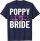 Poppy of the Bride Wedding Bridal Shower Marriage Family T-Shirt - T-Shirt | Navy