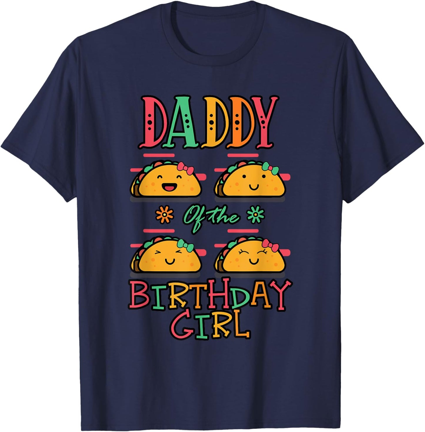 Daddy Of The Birthday Girl Taco Theme Matching Family T-Shirt - T-Shirt | Navy