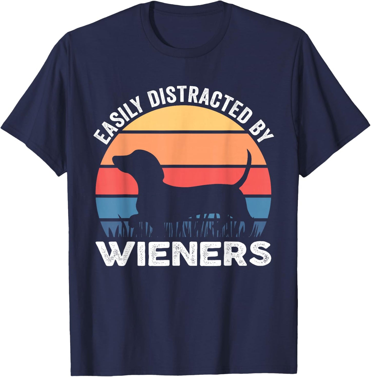Easily Distracted By Wieners Funny Dog Lover T-Shirt - T-Shirt | Navy