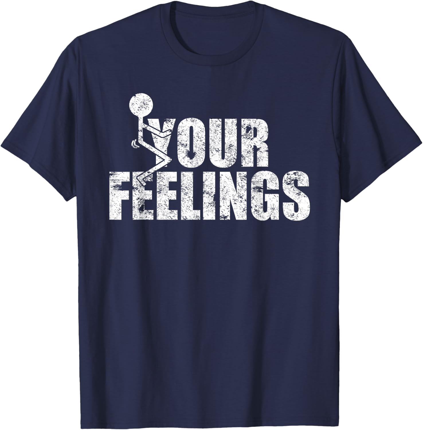 Funny Fuck Your Feelings Grunge Vintage - Men's Black Cotton Polyester Blend Short Sleeve Classic Fit - Small T-Shirt - T-Shirt | Navy