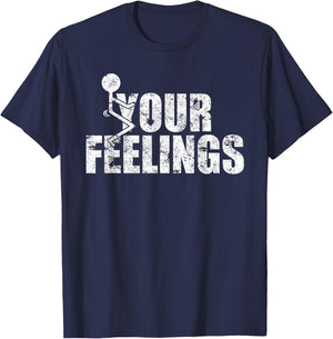 Funny Fuck Your Feelings Grunge Vintage - Men's Black Cotton Polyester Blend Short Sleeve Classic Fit - Small T-Shirt - T-Shirt | Navy