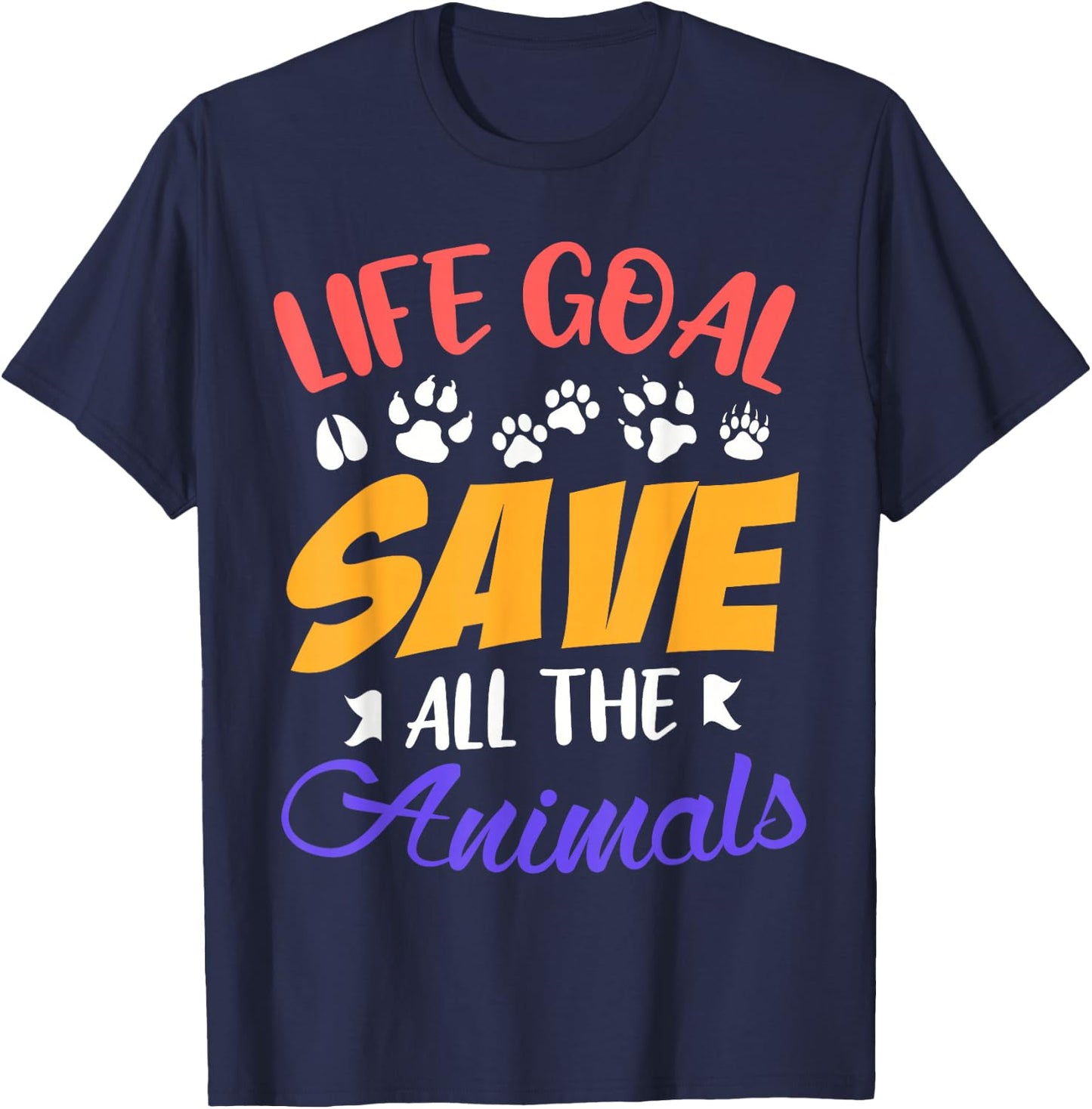 Life goal save all the animals funny Animal rescue T-Shirt - T-Shirt | Navy